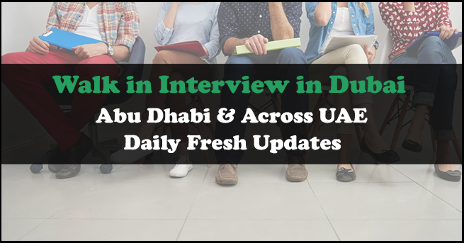Walk in Interview in Dubai Today and Tomorrow UAE 2026