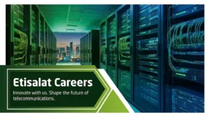 Etisalat Careers 2026: Apply for Telecom, IT & Retail Jobs