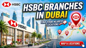 HSBC Bank Branches in Dubai – Find All Nearest Locations