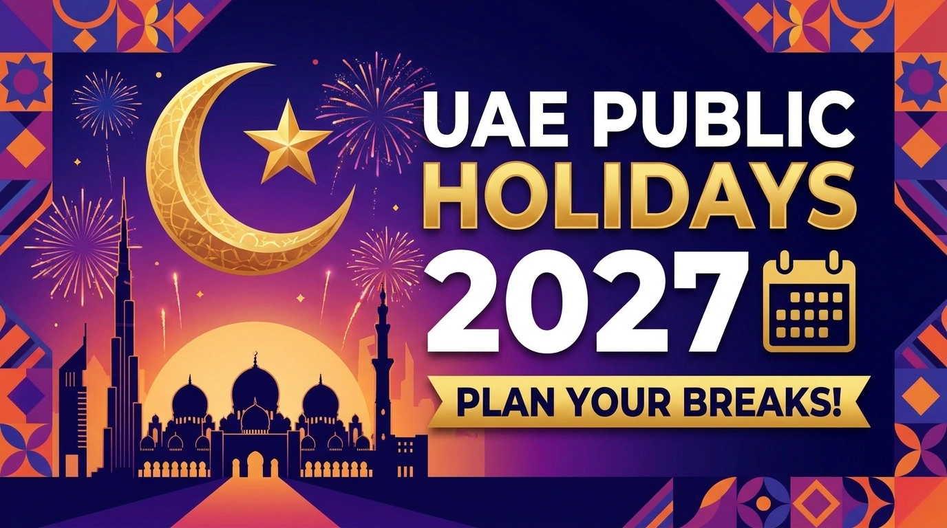 UAE Public Holidays 2027: Full List of Dates and Long Weekends